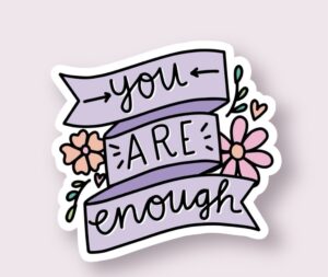 You Are Enough - Sticker